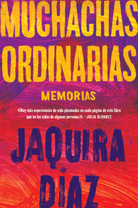 Ordinary Girls / Muchachas Ordinarias (Spanish Edition) di Jaquira Diaz edito da HARPERCOLLINS