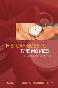History Goes to the Movies di Marnie Hughes-Warrington edito da Taylor & Francis Ltd
