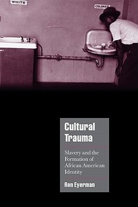 Cultural Trauma di Ron Eyerman edito da Cambridge University Press