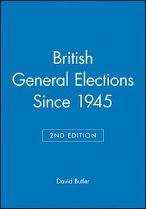British General Elections Since 1945 di David Butler edito da Blackwell Publishers