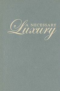 A Necessary Luxury di Julie E. Fromer edito da Ohio University Press