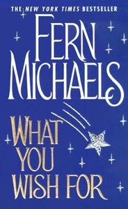 What You Wish For di Fern Michaels edito da Kensington Publishing