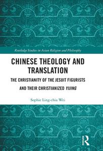 Chinese Theology And Translation di Sophie Ling-chia Wei edito da Taylor & Francis Ltd