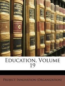 Education, Volume 19 edito da Bibliolife, Llc