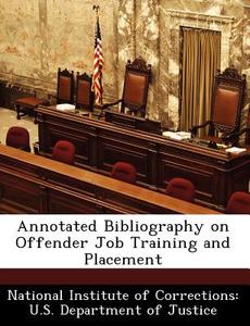 Annotated Bibliography On Offender Job Training And Placement edito da Bibliogov