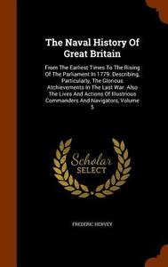 The Naval History Of Great Britain di Frederic Hervey edito da Arkose Press