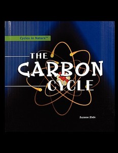 The Carbon Cycle di Suzanne Slade edito da PowerKids Press