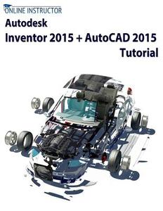 Autodesk Inventor 2015 + AutoCAD 2015 Tutorial di Online Instructor edito da Createspace