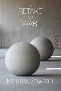 A Retake on War: Ruya 2 di Neslihan Stamboli edito da Createspace