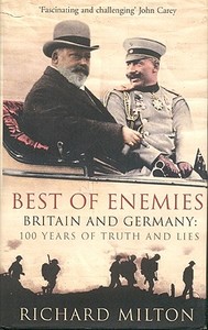Best of Enemies: Britain and Germany: 100 Years of Truth and Lies di Richard Milton edito da ICON BOOKS