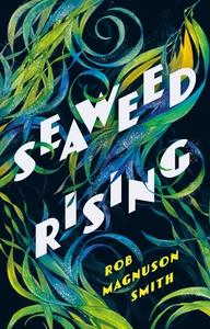 Seaweed Rising di Rob Magnuson Smith edito da Sandstone Press Ltd