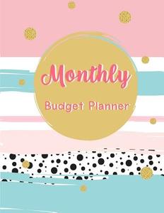 Monthly Budget Planner: Budget Planning, Weekly Expense Tracker Bill Organizer Notebook Business Money Personal Finance Journal Planning Workb di Anderson Wise edito da Createspace Independent Publishing Platform