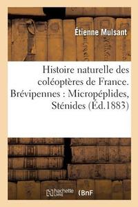 Histoire Naturelle Des Colï¿½optï¿½res de France. Brï¿½vipennes di Mulsant-E edito da Hachette Livre - Bnf