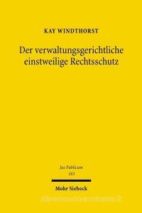 Der verwaltungsgerichtliche einstweilige Rechtsschutz di Kay Windthorst edito da Mohr Siebeck GmbH & Co. K