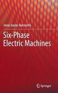 Six-phase Electric Machines di Jonas Juozas Buksnaitis edito da Springer International Publishing Ag