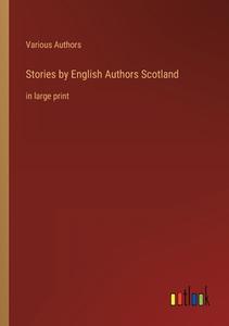 Stories by English Authors Scotland di Various Authors edito da Outlook Verlag