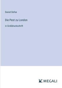 Die Pest zu London di Daniel Defoe edito da Megali Verlag
