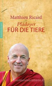 Plädoyer für die Tiere di Matthieu Ricard edito da Nymphenburger Verlag
