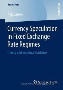 Currency Speculation in Fixed Exchange Rate Regimes di Anja Zenker edito da Springer Fachmedien Wiesbaden