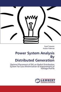 Power System Analysis           By  Distributed Generation di Syed Tanweer, Asadur Rahman edito da LAP Lambert Academic Publishing