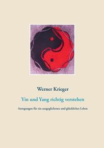 Yin und Yang richtig verstehen di Werner Krieger edito da Books on Demand