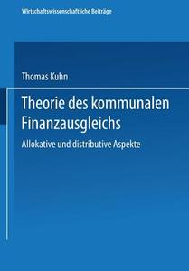 Theorie des kommunalen Finanzausgleichs di Thomas Kuhn edito da Physica-Verlag HD
