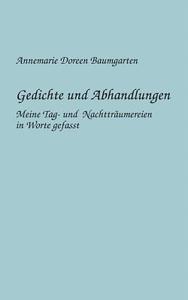 Gedichte Und Abhandlungen di Annemarie-Doreen Baumgarten edito da Books On Demand