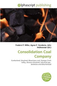 Consolidation Coal Company di #Miller,  Frederic P. Vandome,  Agnes F. Mcbrewster,  John edito da Vdm Publishing House