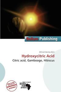 Hydroxycitric Acid edito da Bellum Publishing