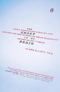 The Ghost In My Brain di Clark A. Elliott edito da Penguin Putnam Inc