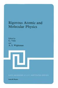 Rigorous Atomic and Molecular Physics di G. Velo, A. S. Wightman edito da SPRINGER NATURE