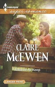 A Ranch to Keep di Claire McEwen edito da Harlequin