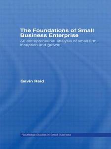 The Foundations of Small Business Enterprise di Gavin Reid edito da Taylor & Francis Ltd