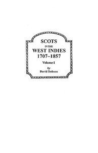 Scots in the West Indies, 1707-1857. Volume I di Dobson edito da Clearfield