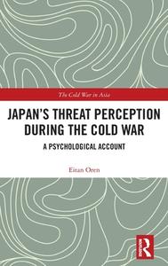 Japan's Threat Perception During The Cold War di Eitan Oren edito da Taylor & Francis Ltd