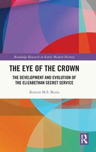 The Eye Of The Crown di Kristin M.S. Bezio edito da Taylor & Francis Ltd