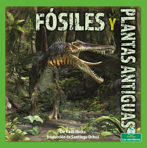 Fósiles Y Plantas Antiguas di Kelli Hicks edito da CRABTREE SEEDLINGS