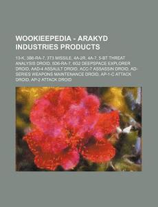 Wookieepedia - Arakyd Industries Product di Source Wikia edito da Books LLC, Wiki Series