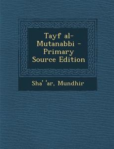 Tayf Al-Mutanabbi di Mundhir Sha' 'ar edito da Nabu Press