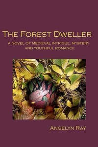 The Forest Dweller di Angelyn Ray edito da Createspace