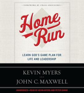 Home Run: Learn God's Game Plan for Life and Leadership di John C. Maxwell, Kevin Myers edito da Hachette Audio