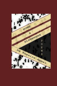 Home & Elsewhere / Poems di Rosaire Appel edito da Createspace