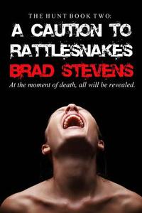 A Caution to Rattlesnakes di Brad Stevens edito da Createspace