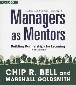 Managers as Mentors: Building Partnerships for Learning di Chip R. Bell, Marshall Goldsmith edito da Audiogo