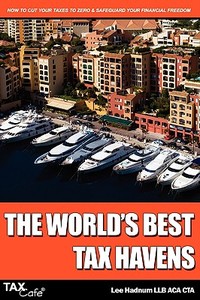 The World's Best Tax Havens di Lee Hadnum edito da Taxcafe Uk Limited
