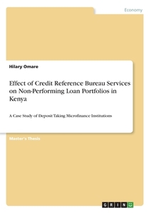 Effect of Credit Reference Bureau Services on Non-Performing Loan Portfolios in Kenya di Hilary Omare edito da GRIN Verlag