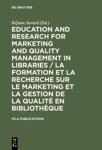 Education and Research for Marketing and Quality Management in Libraries / La formation et la recherche sur le marketing edito da De Gruyter