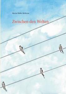 Zwischen den Welten di Marina Müller McKenna edito da Books on Demand