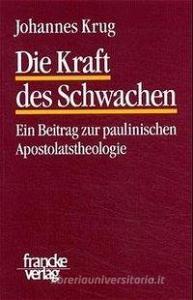 Die Kraft des Schwachen di Johannes Krug edito da Francke A. Verlag