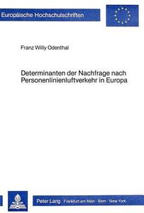 Determinanten der Nachfrage nach Personenlinienluftverkehr in Europa di Franz Willy Odenthal edito da Lang, Peter GmbH